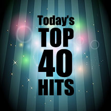 Today's Top 40 Hits