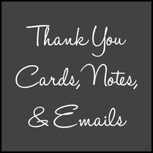 Thank You Cards, Notes, & Emails